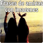 Frases de amigas con imagenes Apk