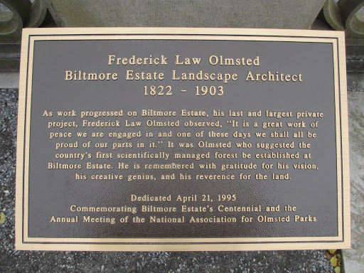 Fredrick Law Olmstead Biltmore Estate Landscape Architect 1822 - 1903 As work progressed on Biltmore Estate, his last and largest private project, Frederick Law Olmstead observed, "It is a great...