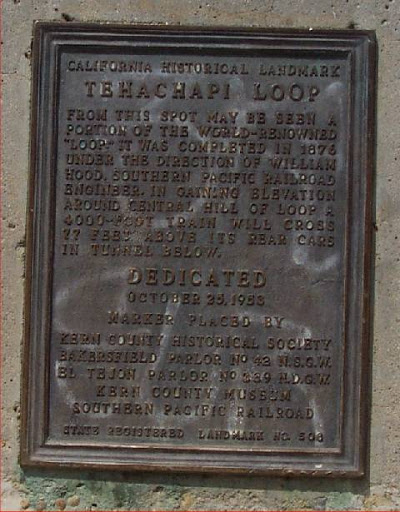   California Historical Landmark Tehachapi Loop From this spot may be seen a portion of the world renowned "loop". It was completed in 1876 under the direction of William Hood, Southern Pacific...