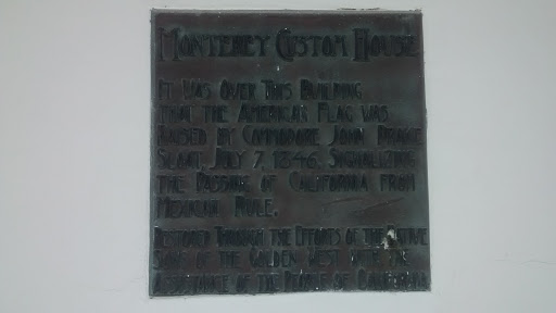 TRANSCRIPTION:Monterey Custom HouseIt was over this building that the American flag was raised by commodore John Drake Sloat, July 7, 1846. Signalizing the passing of California from Mexican...