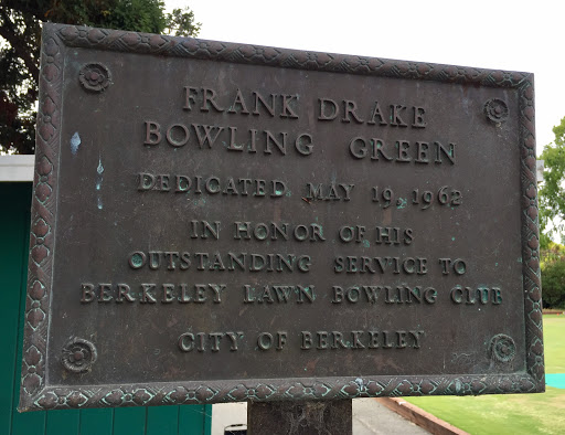 FRANK DRAKE BOWLING GREEN DEDICATED MAY 19, 1962 IN HONOR OF HIS OUTSTANDING SERVICE TO BERKELEY LAWN BOWLING CLUB CITY OF BERKELEY 