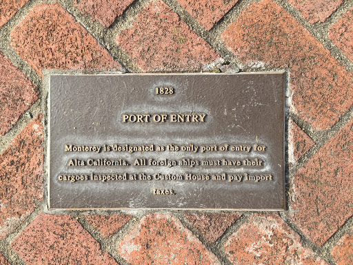 1828  PORT OF ENTRY  Monterey is designated as the only port of entry for Alta California. All foreign ships must have their cargoes inspected at the Custom House and pay import taxes.
