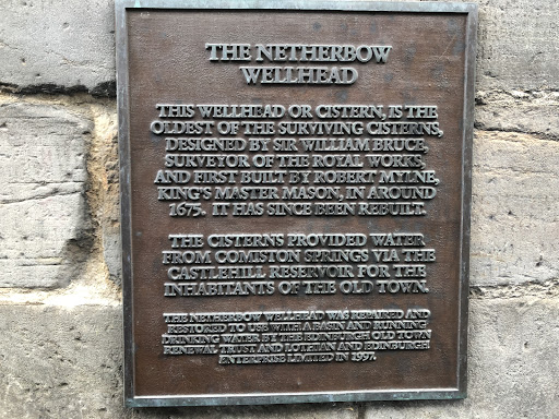 THE NETHERBOW WELLHEAD THIS WELLHEAD OR CISTERN, IS THE OLDEST OF TEE SURVIVING CISTERNS, DESIGNED BY SIR WILLIAM BRUCE SURVEYOR OF THE ROYAL WORKS AND FIRST BUILT BY ROBERT MYLNE, KING'S MASTER...