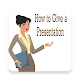 Download How to Give a Presentation For PC Windows and Mac 1.0.0