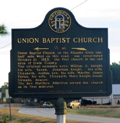 Union Baptist Church, on the Alapaha River one-half mile West on this road, was constituted October 21, 1825, the first church in the old area of Irwin County. The original members were: William...