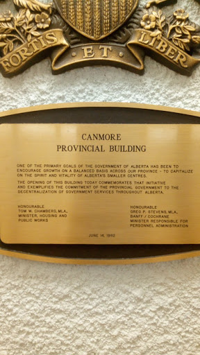 CANMORE  PROVINCIAL BUILDING  ONE OF THE PRIMARY GOALS OF THE GOVERNMENT OF ALBERTA HAS BEEN TO ENCOURAGE GROWTH ON A BALANCED BASIS ACROSS OUR PROVINCE - TO CAPITALIZE ON THE SPIRIT AND VITALITY...