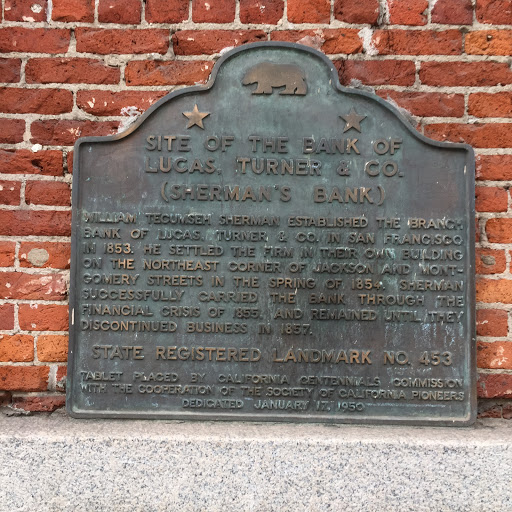 Site of the Bank of Lucas, Turner & Co.  (Sherman's Bank)   William Tecumseh Sherman established the branch bank of Lucas, Turner & Co. in San Francisco in 1853. He settled the firm in their own...