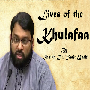 Download Lives of the Khulafaa by Shaikh Dr. Yasir Qadhi For PC Windows and Mac