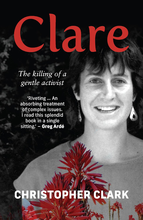 'Clare: The killing of a gentle activist' is journalist Christopher Clark's account of the search for the truth about her killing.