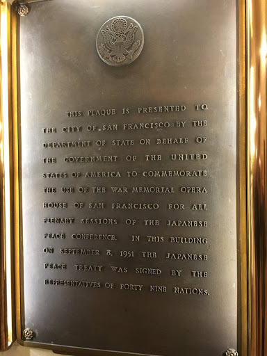 THIS PLAQUE IS PRESENTED TO THE CITY OF SAN FRANCISCO BY THE DEPARTMENT OF STATE ON BEHALF OF THE GOVERNMENT OF THE UNITED STATES OF AMERICA TO COMMEMORATE THE USE OF THE WAR MEMORIAL OPERA HOUSE...