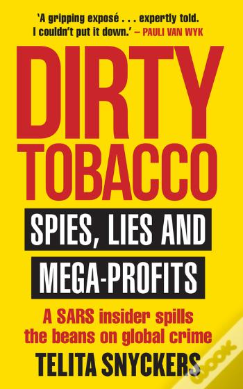 'Dirty Tobacco: Spies, Lies and Mega-Profits' by Telita Snyckers.