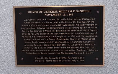 Death of General William P. Sanders November 19, 1863 U.S. General William P. Sanders died in the bridal suite of this building which was the Lamar House hotel at the time of the Civil War. On the...