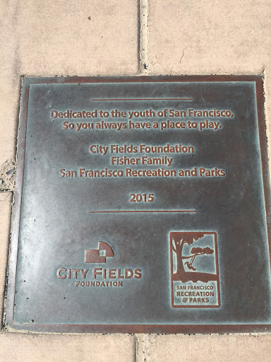 Dedicated to the youth of San Francisco, So you always have a place to play. City Fields Foundation Fisher Family San Francisco Recreation and Parks 2015 Submitted by Darren Platt.
