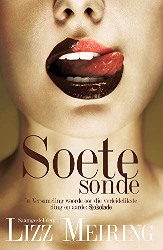 'Soete sonde: 'n Versameling woorde oor die verleidelikste ding op aarde: Sjokolade', saamgestel deur Lizz Meiring.