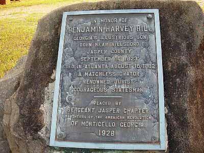 In Honor of Benjamin Harvey Hill Georgia´s Illustrious Son Born Near Hillsboro Jasper County September 14, 1823. Died in Atlanta August 18, 1882 A Matchless Orator Renowned Jurist Courageous...