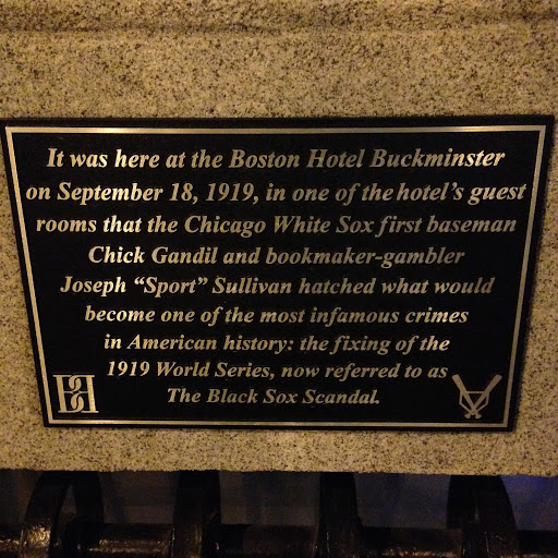 It was here at the Boston Hotel Buckminster on September 18, 1919, in one of the hotel's guest rooms that the Chicago White Sox first baseman Chick Gandil and bookmaker-gambler Joseph "Sport"...