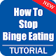 Download HOW TO STOP BINGE EATING EFFECTIVELY For PC Windows and Mac 1.0