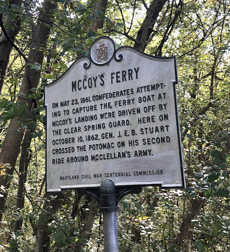 MCCOY'S FERRYON MAY 23, 1861, CONFEDERATES ATTEMPTINGTO CAPTURE THE FERRY BOAT ATMCCOY'S LANDING WERE DRIVEN OFF BYTHE CLEAR SPRING GUARD. HERE ONOCTOBER 10, 1862, GEN J.E.B. STUARTCROSSED THE...