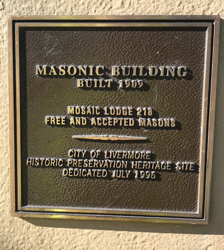 MASONIC BUILDING BUILT 1909 MOSAIC LODGE 218 FREE AND ACCEPTED MASONS CITY OF LIVERMORE HISTORIC PRESERVATION HERITAGE SITE DEDICATED JULY 1996   Submitted by @jqmcd