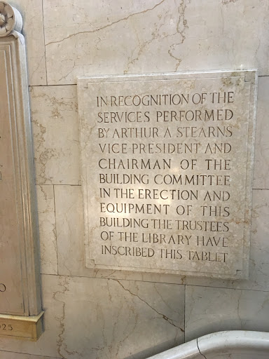 In recognition of the services performed by Arthur A. Stearns Vice President and Chairman of the Building Committee in the erection and equipment of this building the Trustees of the Library have...