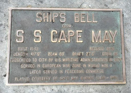 SHIP'S BELL FROM S. S. CAPE MAY BUILT 1943    RETIRED 1969 LENGTH 417'9" BEAM 60 DRAFT 27'6" CREW 49 PRESENTED TO THE CITY BY U.S. MARITIME ADMINISTRATION IN 1974 SEVERED IN EUROPEAN WAR ZONE IN...