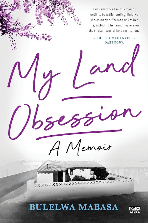 'My Land Obsession: A Memoir' by Bulelwa Mabasa.