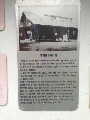 TRIMBLE HOMESITE  Building the Trimble home required much preparation. Log cabins were built for the construction crew, a water and sewer system were installed. A 350 foot wharf was constructed to...