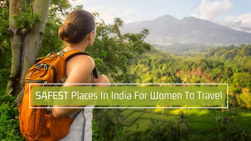18 Safest Destinations For Women to Travel Alone in India | magicpin blog