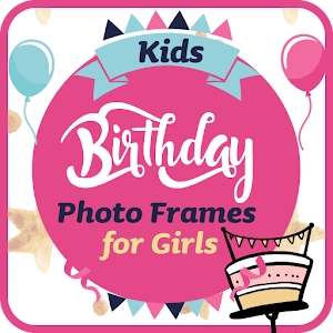 Download Kids Birthday Photo Frames For Girls For PC Windows and Mac