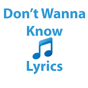 Download Don't Wanna Know Lyrics For PC Windows and Mac
