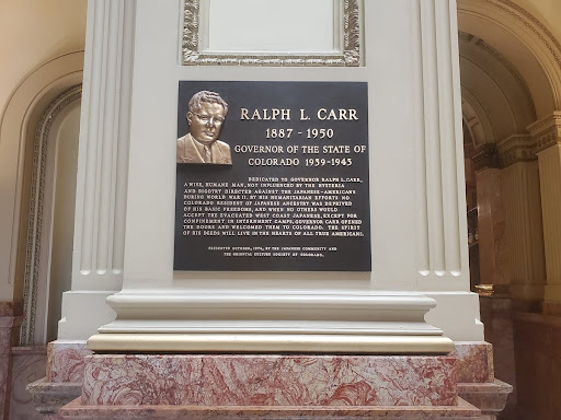 RALPH L. CARR 1887 - 1950 GOVERNOR OF THE STATE OF COLORADO 1939-1945 DEDICATED TO GOVERNOR RALPH L. CARR A WISE, HUMANE MAN, NOT INFLUENCED BY THE HYSTERIA AND BIGOTRY DIRECTED AGAINST THE...
