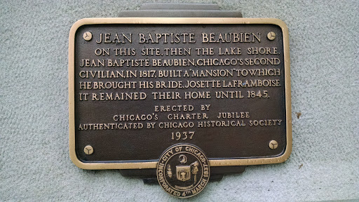 JEAN BAPTISTE BEAUBIEN On this site, then the lake shore, Jean Baptiste Beaubien, Chicago's second civilian, in 1817, built a "mansion" to which he brought his bride, Josette LaFramboise. It...