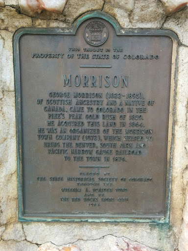 --THIS TABLET IS THE PROPERTY OF THE STATE OF COLORADO-- Morrison - George Morrison (1822-1895), of Scottish ancestry and a native of Canada, came to Colorado in the Pike's Peak Gold Rush of 1859....