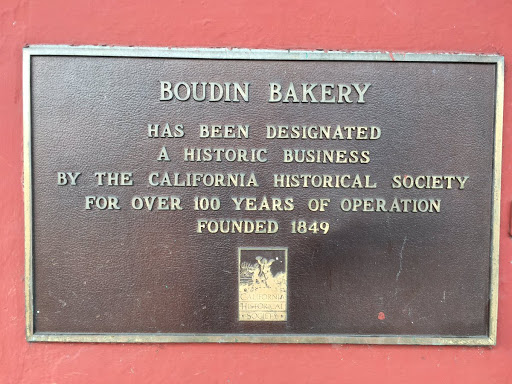 BOUDIN BAKERY HAS BEEN DESIGNATED A HISTORIC BUSINESS BY THE CALIFORNIA HISTORICAL SOCIETY FOR OVER 100 YEARS OF OPERATION FOUNDED 1849 Submitted by @jqmcd
