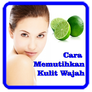 Download Cara Memutihkan Kulit Wajah For PC Windows and Mac