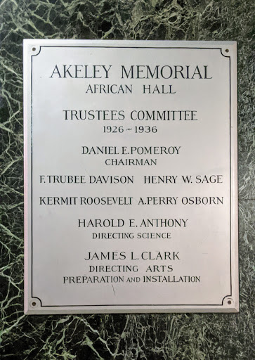 AKELEY MEMORIAL AFRICAN HALL TRUSTEES COMMITTEE 1926~1936 DANIEL E. POMEROY CHAIRMAN F.TRUBEE DAVISON HENRY W. SAGE KERMIT ROOSEVELT A.PERRY OSBORN HAROLD E. ANTHONY DIRECTING SCIENCE JAMES L....