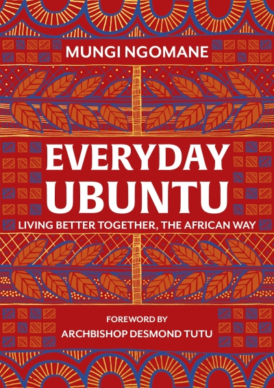 'Everyday Ubuntu: Living better together, the African way.'