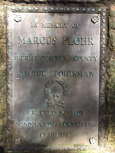 IN MEMORY OF MARCUS FLOHR SHERIFF OF SONOMA COUNTY A TRUE SPORTSMAN ERECTED 1934 BY SONOMA CO SPORTSMANS CLUB INC Submitted by @crystalschimpf