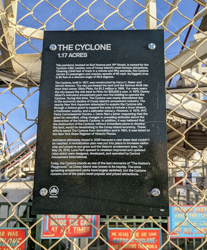 THE CYCLONE 1.17 ACRES This parkland, located on Surf Avenue and 10th Street, is named for the Cyclone roller coaster, one of Coney Island's most famous attractions. Covering 2,640 feet of track...