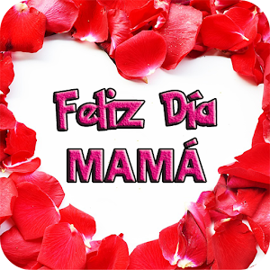 Download Feliz Dia de la Madre imágenes con saludos For PC Windows and Mac