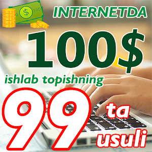 Download Internetda 100$  ishlab topishning 99 usuli For PC Windows and Mac