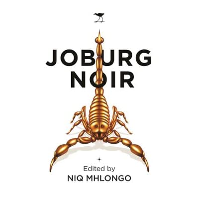 'Joburg Noir' is a collection of short stories by 22 South African authors.