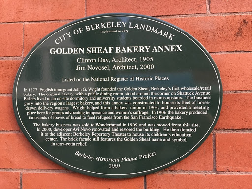 CITY OF BERKELEY LANDMARK designated in 1978 GOLDEN SHEAF BAKERY ANNEX Clinton Day, Architect, 1905 Jim Novosel, Architect, 2000 Listed on the National Register of Historic Places In 1877, English...