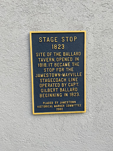 STAGE STOP 1823 SITE OF THE BALLARD TAVERN, OPENED IN 1818. IT BECAME THE STOP FOR THE JAMESTOWN-MAYVILLE STAGECOACH LINE OPERATED BY CAPT. GILBERT BALLARD BEGINNING IN 1823. PLACED BY JAMESTOWN...