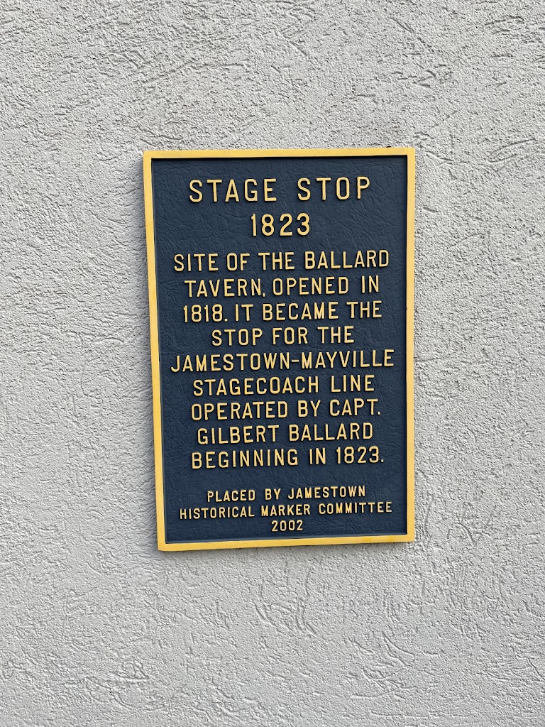 STAGE STOP 1823 SITE OF THE BALLARD TAVERN, OPENED IN 1818. IT BECAME THE STOP FOR THE JAMESTOWN-MAYVILLE STAGECOACH LINE OPERATED BY CAPT. GILBERT BALLARD BEGINNING IN 1823. PLACED BY JAMESTOWN ...