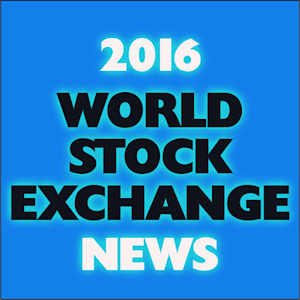 2016 WORLD STOCK EXCHANGE NEWS