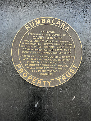RUMBALARA THIS PLAQUE PERPETUATES THE MEMORY OF DAVID CONNOR WHOSE ENTERPRISE AND PIONEERING SPIRIT INSPIRED CONSTRUCTION OF THIS BUILDING IN 1887. ORIGINALLY KNOWN AS CONNOR BUILDINGS, AND LATER...