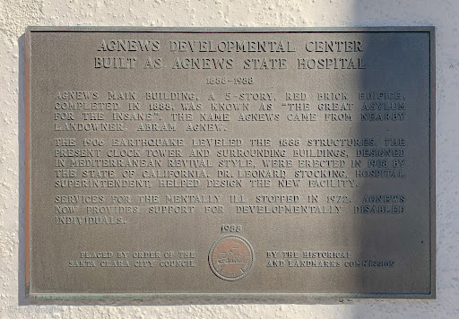 AGNEWS DEVELOPMENTAL CENTER BUILT AS AGNEWS STATE HOSPITAL 1888–1988   AGNEWS MAIN BUILDING, A 5-STORY, RED BRICK EDIFICE, COMPLETED IN 1888, WAS KNOW’N AS "THE GREAT ASYLUM FOR THE INSANE”. THE...