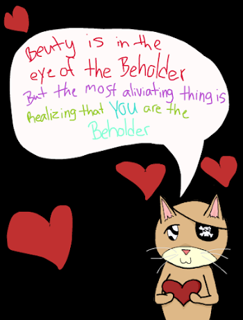 You are the beholder 