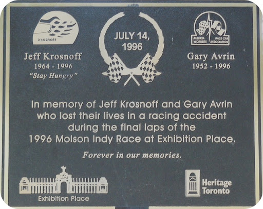 July 14, 1996Jeff Krosnoff 1964-1996 "Stay Hungry"Gary Avrin 1952-1996In memory of Jeff Krosnoff and Gary Avrin who lost their lives in a racing accident during the final laps of the 1996 Molson...